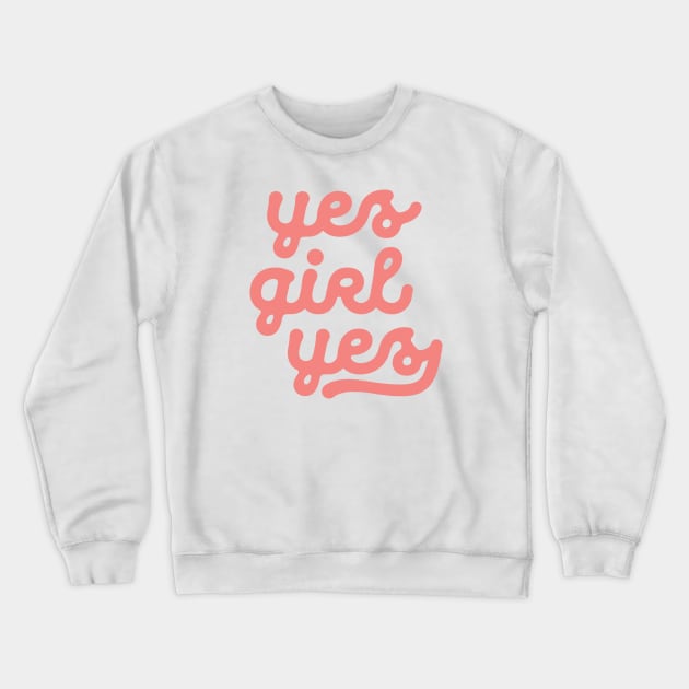 Yes Girl Yes Crewneck Sweatshirt by MotivatedType